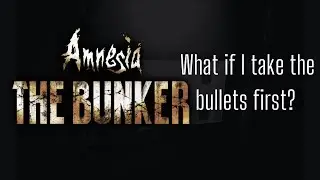 Does the soldier in Amnesia: The Bunker survive for a bit longer if I take the bullets first?