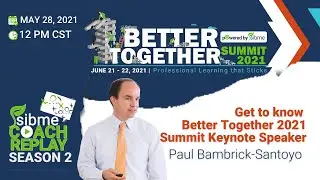 S02E25 | Основной докладчик саммита Better Together 2021 Пол Бэмбрик-Сантойо | Шоу Simbe Coach Replay