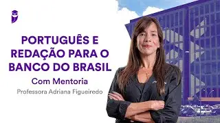 Português e Redação para o Banco do Brasil - Com Mentoria - Prof. Adriana Figueiredo