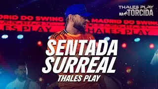 Sentada Surreal - Thales Play (DVD NA TORCIDA)