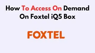 How To Access On Demand On Foxtel iQ5 Box