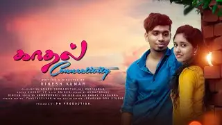 Kadhal connectivity | love short film | Dinesh Kumar | ft.Gokupopze | Srinidhi