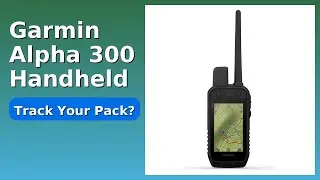 REVIEW (2025): Garmin Alpha 300 Handheld. Features.