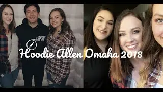 Hoodie Allen Omaha Vlog| 2018
