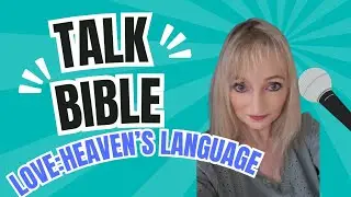 Spiritual maturity - LOVE is the language of heaven.  