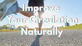 How to Improve Your Circulation Naturally | Easy Health Tips for Your Veins