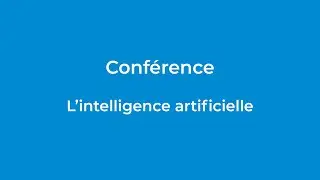 Conf&eacute;rence   &laquo; L&rsquo;intelligence artificielle &raquo;