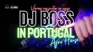 DJ BOSS in Portugal Afro House