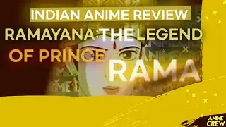 Ramayan:The Legend Of Prince Rama | Indian Anime Review | AnimeCrew