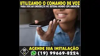 UTILIZANDO O COMANDO DE VOZ NO SISTEMA MUNDO GPS ANDROID 