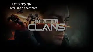 Mechwarrior 5 : Clans | Let's play ep 22 | Patrouille de Combats
