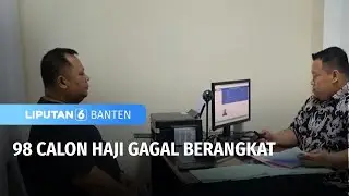 98 Calon Haji Gagal Berangkat | Liputan 6 Banten