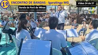 24/27 - 1º ENCONTRO DE BANDAS DE IGARATINGA MG - Lira Santa Cecília de Pará de Minas