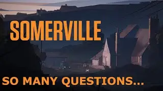 Somerville Overview. What is this all about?