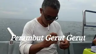 Perambut Gerut Gerut dan Kerisi Oleh  Abg Lan@ King of bottom fishing tecnique