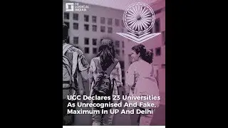 UGC Declares 23 Universities As Fake; UP And Delhi Tops The Chart