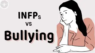INFP Struggles | Overcoming Bullying with Self-Compassion