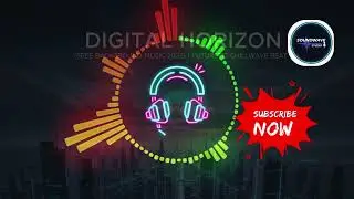 Digital Horizon Free Background Music 2025  Futuristic Chillwave Beat for Creators  No Copyright