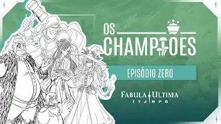 #FabulaUltima: OS CHAMPI&Otilde;ES &mdash; Sess&atilde;o Zero | Campanha Oficial Brasileira