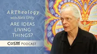 Are Ideas Living Things? | ARTheology with Alex Grey