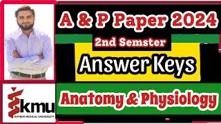 Anatomy & Physiology-II(2024) paper Answer Keys, 2nd Semester {KMU} {BSN/Post-RN}
