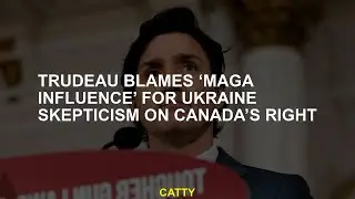 Trudeau blames &lsquo;MAGA influence&rsquo; for Ukraine skepticism on Canada&rsquo;s right
