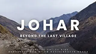 EP 2 | Riding Through Johar Valley &ndash; Munsiyari to Laspa,Road to Milam Glacier