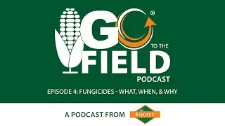 Go to the Field Ep 4: Fungicides - What, When, & Why