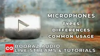 Booraz Audio Live Stream Series - EP 02 - Microphones - Types and common usages
