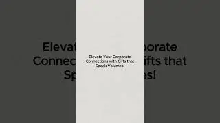 The Best Corporate Gift Idea to Elevate Your Professional Relationships