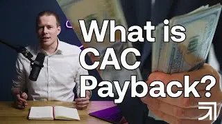 CAC Payback explained in less than 60 seconds