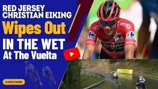 Red Jersey Christian Eiking Wipes Out In The Wet At The Vuelta - Video Crash