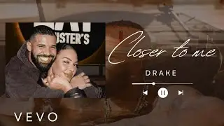 Drake- Closer to me (Official music video) 2025