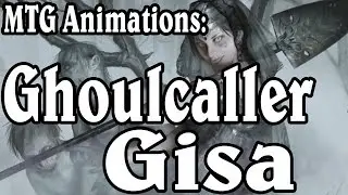 MTG Animations: Ghoulcaller Gisa