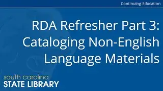 RDA Refresher Part 3: Cataloging Non-English Language Materials (CC)