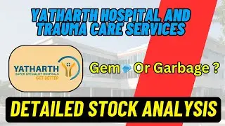 Yatharth Super Speciality Hospitals Detailed Stock Analysis :  Gem 💎 or Garbage?