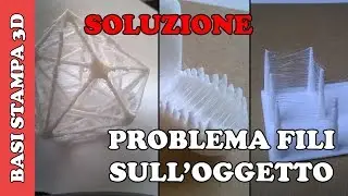 SOLUZIONE AI FILI SULL'OGGETTO (OOZING) - BASI STAMPA 3D