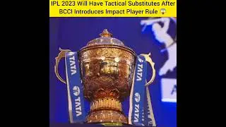 IPL 2023 will have tactical substitute after BCCI introduces Impact Player rule#youtubeshorts#shorts
