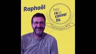 Heureux Reconvertis - T&eacute;moignage de Rapha&euml;l