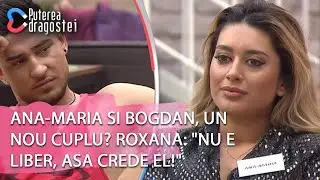 Puterea dragostei (13.05.) - Ana-Maria si Bogdan, un nou cuplu? Roxana: 
