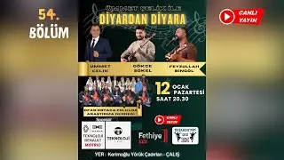 Ümmet Çelik İle Diyardan Diyara 54.Bölüm  - Gökçe Sökel - Feyzullah Bingöl - Ofad Ortaca Folk.Arş.Dr