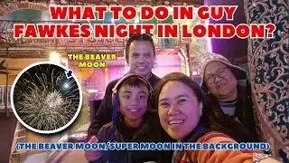Чем заняться в Ночь Гая Фокса в Лондоне? | Beaver Moon / Super Moon 2025 🌕
