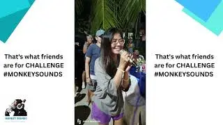 AdThat's what friends are for CHALLENGE #MONKEYSOUNDS