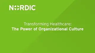Nordic | Transforming Healthcare: The Power of Organizational Culture