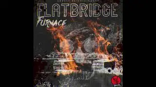 Furnace - Flat Bridge (Official Audio)