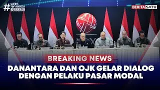 🔴 Breaking News | Danantara dan OJK Gelar Dialog Dengan Pelaku Pasar Modal