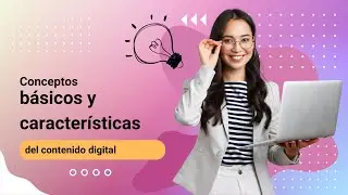 Conceptos b&aacute;sicos y caracter&iacute;sticas del contenido digital
