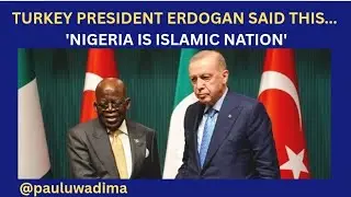 Erdogan Sparks Outrage After Calling Nigeria an Islamic Nation