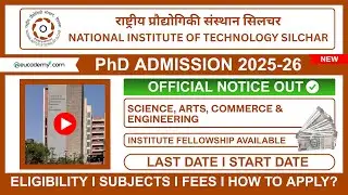 NIT Silchar PhD Admission 2025-26 Notification OUT! | Eligibility, Fellowship Fees, &  Last Date