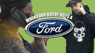 WHEN YOUR BUDDY BUYS A FORD